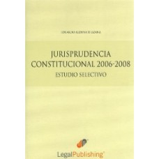 JURISPRUDENCIA CONSTITUCIONAL 2006-2008 ESTUDIO SELECTIVO